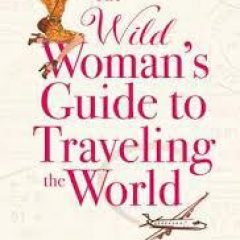 Guest Book Review: The Wild Woman’s Guide to Traveling the World