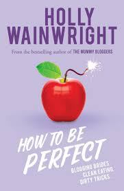 Guest New Release Book Review: How to be Perfect by Holly Wainwright