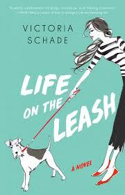 New Release Book Review: Life on the Leash: A Novel by Victoria Schade