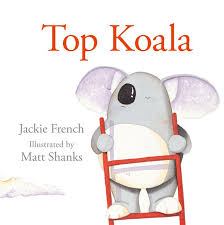 Children’s Book Review: Top Koala by Jackie French and Illustrated by Matt Shanks
