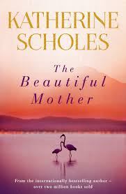 New Release Book Review: The Beautiful Mother by Katherine Scholes