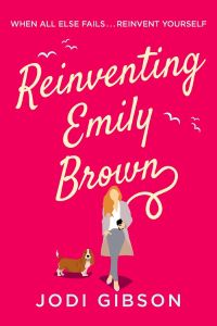 New Release Book Review: Reinventing Emily Brown by Jodi Gibson